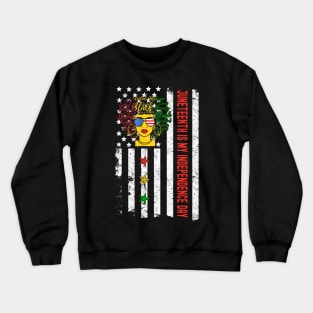 Juneteenth is My Independence Day Juneteenth Queen Melanin African American Women Crewneck Sweatshirt